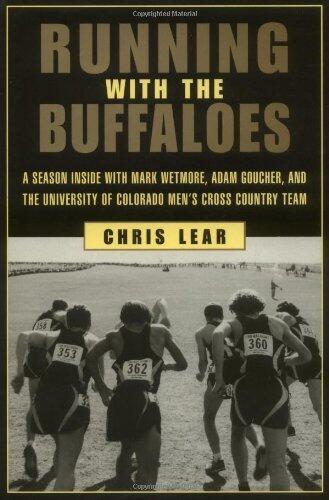 Running with the Buffaloes: A Season Inside with Mark Wetmore, Adam Goucher, and the University of Colorado
