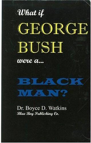 What If George Bush Were a Black Man?