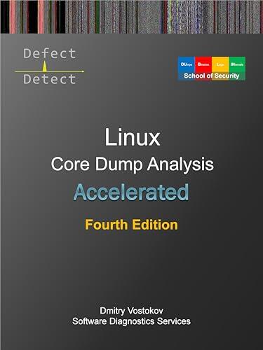 Accelerated Linux Core Dump Analysis: Training Course Transcript with GDB and WinDbg Practice Exercises, Fourth Edition