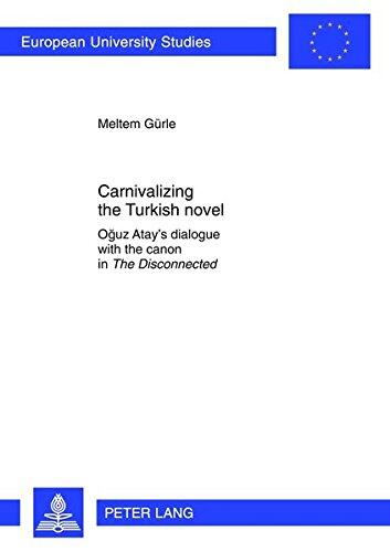 Carnivalizing the Turkish Novel: Oğuz Atay's Dialogue with the Canon in "The Disconnected"
