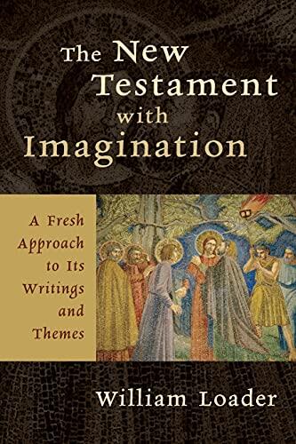 The New Testament with Imagination: A Fresh Approach to Its Writings and Themes