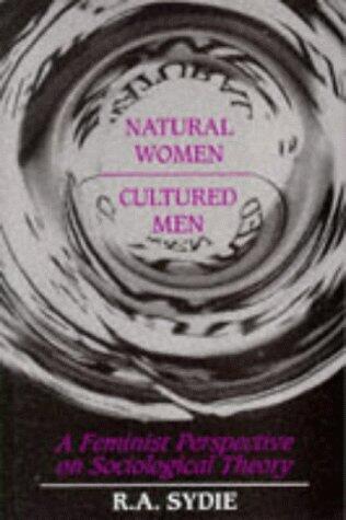 Natural Women, Cultured Men: A Feminist Perspective on Sociological Theory.