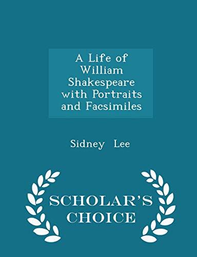 A Life of William Shakespeare with Portraits and Facsimiles