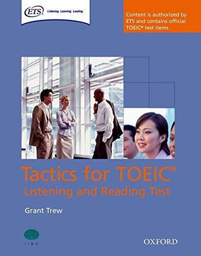 Tactics for TOEIC??? Listening and Reading Test: Pack: Authorized by ETS, this course will help develop the necessary skills to do well in the TOEIC??? ... Reading Test.: Listening and Reading Tests by Trew, Grant (2007) Paperback