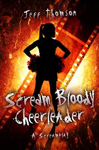 Scream Bloody Cheerleader; a Screamplay