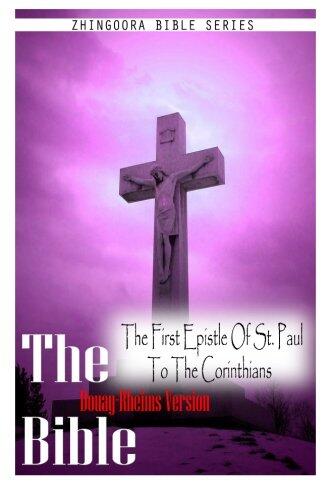 The Bible Douay-Rheims Version, THE FIRST EPISTLE OF ST. PAUL TO THE CORINTHIANS