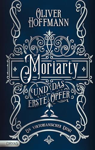 Moriarty und das erste Opfer: Ein viktorianischer Krimi (Moriarty ermittelt)