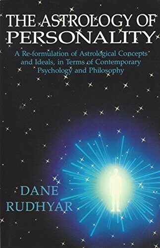 Astrology of Personality: A Re-formulation of Astrological Concepts and Ideals, in Terms of Contemporary Psychology and Philosophy