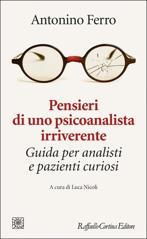 Pensieri di uno psicoanalista irriverente. Guida per analisti e pazienti curiosi.