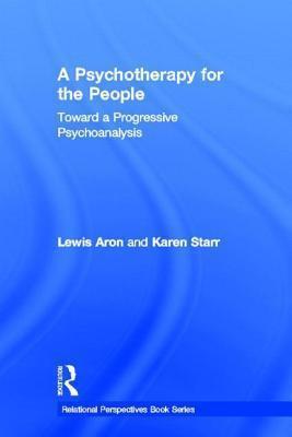 A Psychotherapy for the People: Toward a Progressive Psychoanalysis