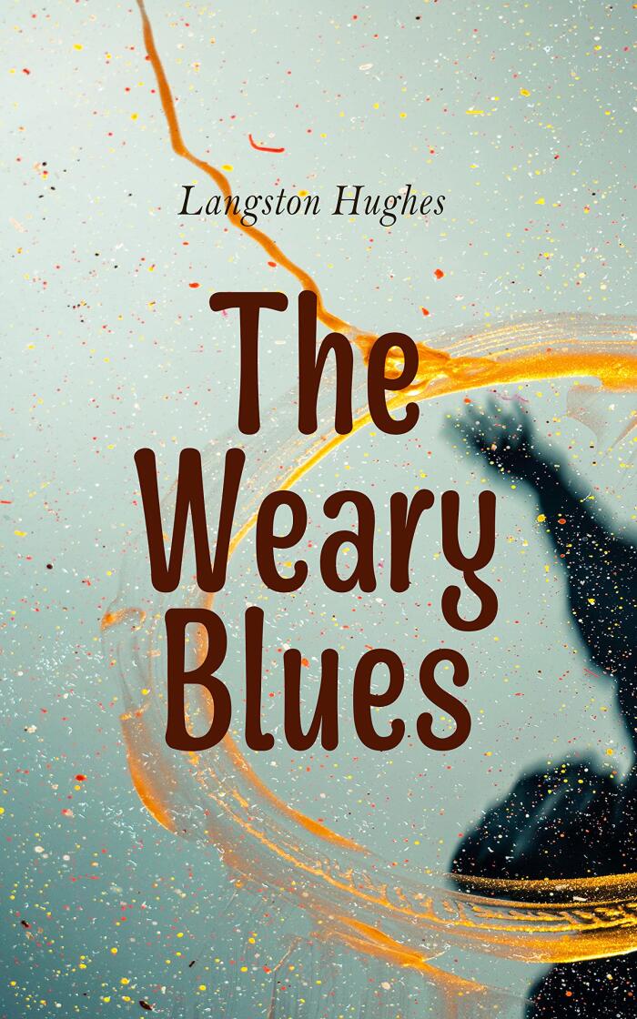The Weary Blues (Annotated): Enriched Edition. A Collection of Poems
