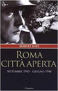 Roma città aperta: Settembre 1943-giugno 1944