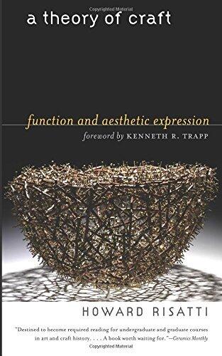 A Theory of Craft: Function and Aesthetic Expression by Howard Risatti