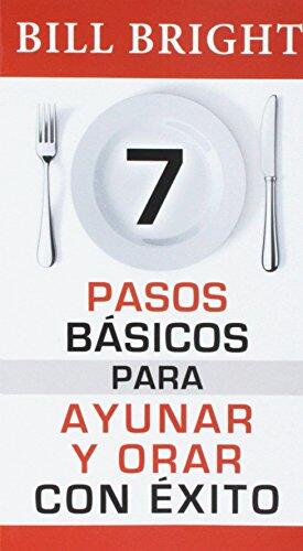 7 Pasos Básicos Para Orar Y Ayunar Con Éxito (7 Basic Steps To Successful Fasting & Prayer)