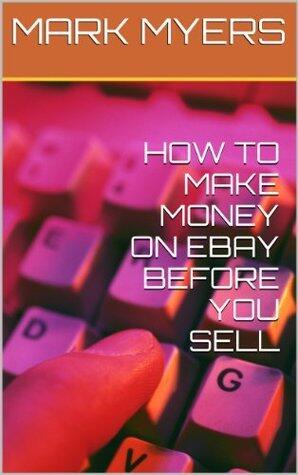HOW TO MAKE MONEY ON EBAY BEFORE YOU SELL