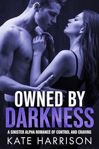 Owned by Darkness: A Sinister Alpha Romance of Control and Craving
