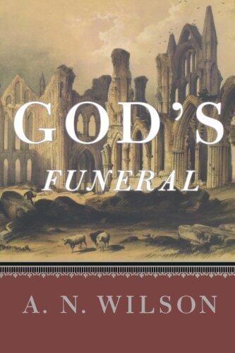 God's Funeral: A Biography of Faith and Doubt in Western Civilization