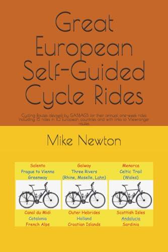 Great European Self-Guided Cycle Rides: Cycling Routes devised by GASBAGS for their annual one-week rides Including 15 rides in 10 European countries and with links to Viewranger routes