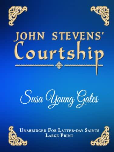 John Stevens' Courtship: Unabridged for Latter-Day Saints