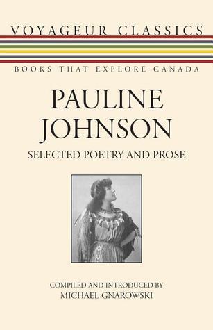 Pauline Johnson: Selected Poetry and Prose