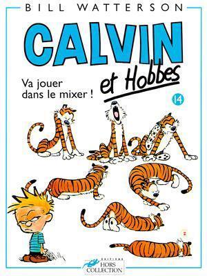 Calvin et Hobbes 14: Va jouer dans le mixer !