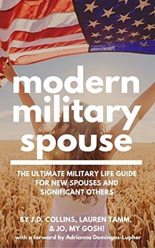 Modern Military Spouse: The Ultimate Military Life Guide for New Spouses and Signficant Others