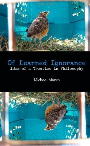 Of Learned Ignorance: Idea of a Treatise in Philosophy