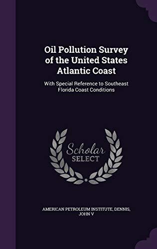 Oil Pollution Survey of the United States Atlantic Coast: With Special Reference to Southeast Florida Coast Conditions