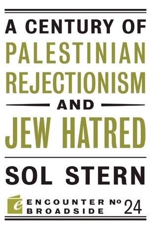 A Century of Palestinian Rejectionism and Jew Hatred