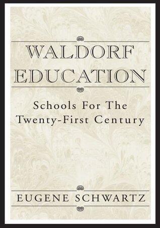 Waldorf Education:Schools for the Twenty-First Century