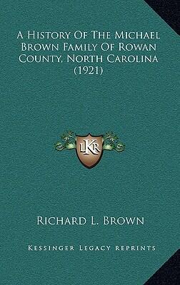 A History Of The Michael Brown Family Of Rowan County, North Carolina