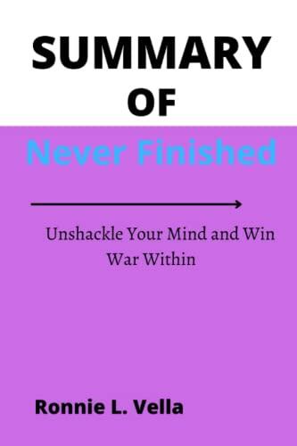 Never Finished: Unshackle Your Mind and Win the War Within