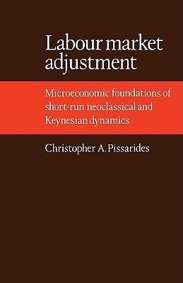 Labour Market Adjustment: Microeconomic Foundations of Short-Run Neoclassical and Keynesian Dynamics
