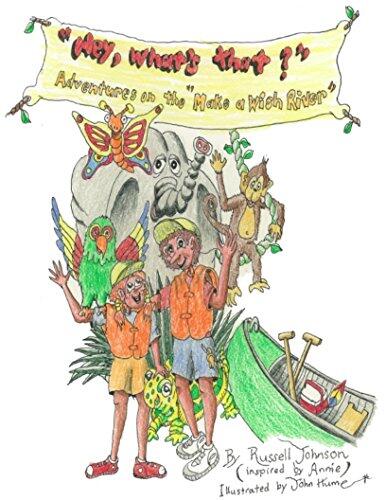 Hey What's That?: An Adventure on the Make-A-Wish River