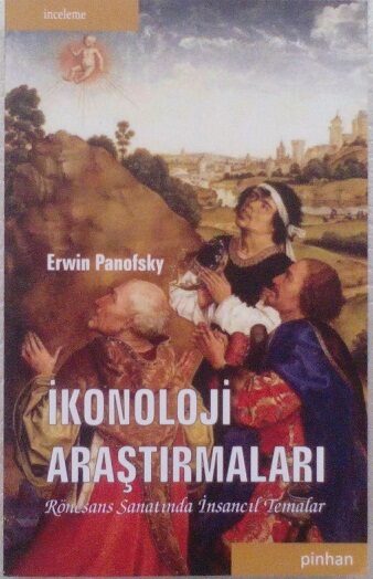 İkonoloji Araştırmaları: Rönesans Sanatında İnsancıl Temalar