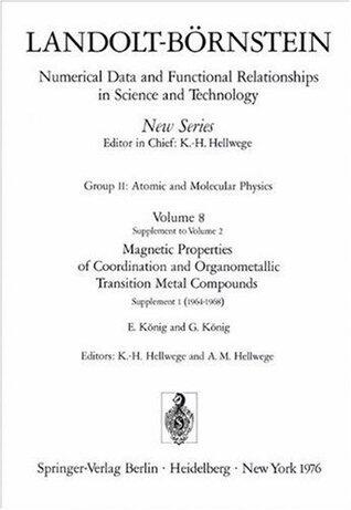 Magnetic Properties of Coordination and Organometallic Transition Metal Compounds / Magnetische Eigenschaften der Koordinations- und metallorganischen ... in Science and Technology - New Series, 8)