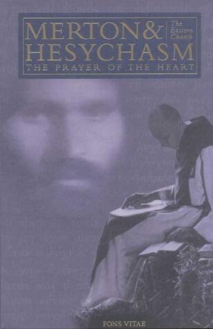 Merton & Hesychasm: The Prayer of the Heart & the Eastern Church