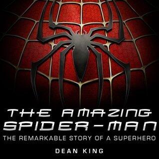 The Amazing Spiderman: The Remarkable Story of the Web-Making Wonder