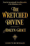 The Wretched Divine: A Sensational New Romantic Fantasy Series from the Internationally Bestselling Author of Belladonna