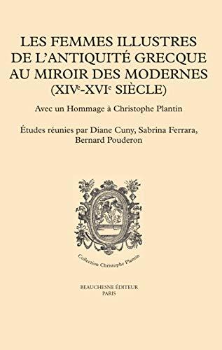 LES FEMMES ILLUSTRES DE L'ANTIQUITE GRECQUE AU MIROIR DES MODERNES