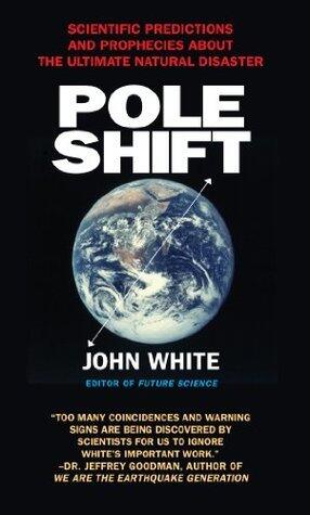Pole Shift: Predictions and Prophecies of the Ultimate Disaster