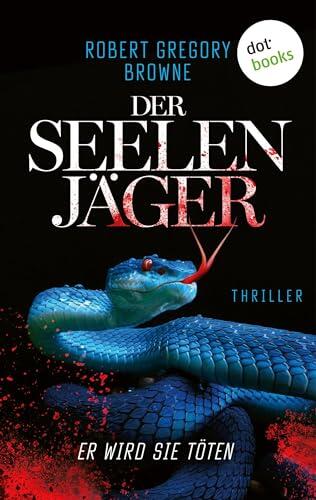 Der Seelenjäger: Er Wird Sie Töten (Thriller)