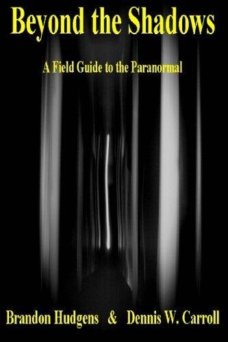 Beyond the Shadows: A Field Guide to the Paranormal