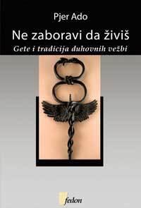 Ne zaboravi da živiš: Gete i tradicija duhovnih vežbi