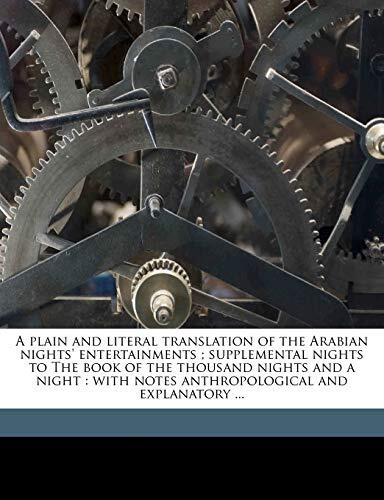 A plain and literal translation of the Arabian nights' entertainments ; supplemental nights to The book of the thousand nights and a night: with notes anthropological and explanatory ... Volume 3