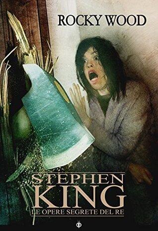 Stephen King. Le opere segrete del Re (i Giganti Vol. 2)