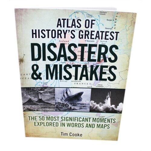 Histories Greatest Disasters And Mistakes