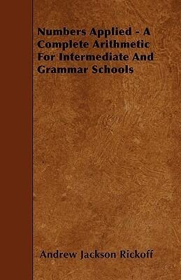 Numbers Applied - A Complete Arithmetic For Intermediate And Grammar Schools