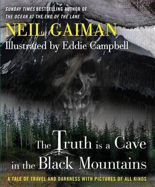 The Truth Is a Cave in the Black Mountains: A Tale of Travel and Darkness with Pictures of All Kinds