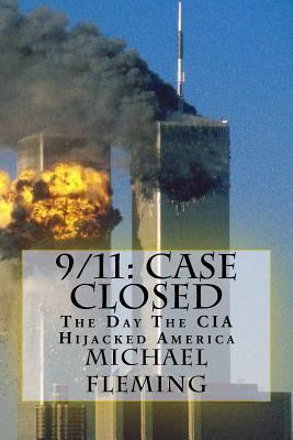 9/11: Case Closed: The Day The CIA Hijacked America
